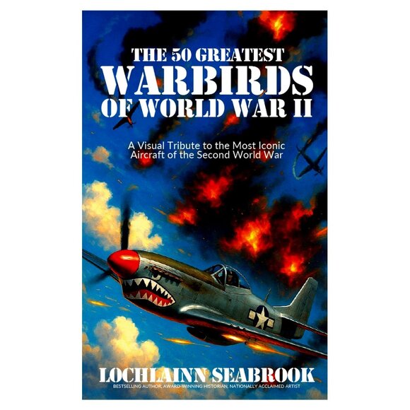The 50 Greatest Warbirds of World War II - L. Seabrook, 250 pgs - Paperback Book - Picture 1 of 2